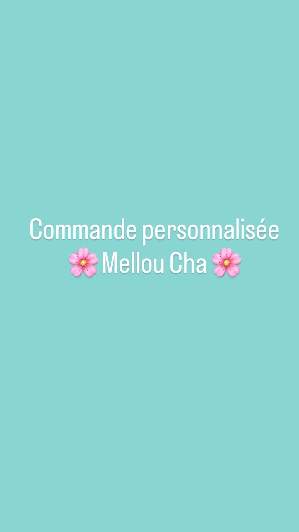 Commande personnalisée Mellou Cha