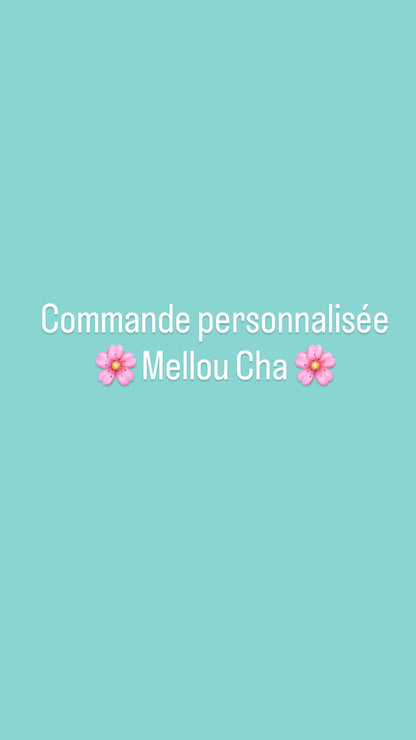 Commande personnalisée Mellou Cha