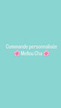 Commande personnalisée Mellou Cha